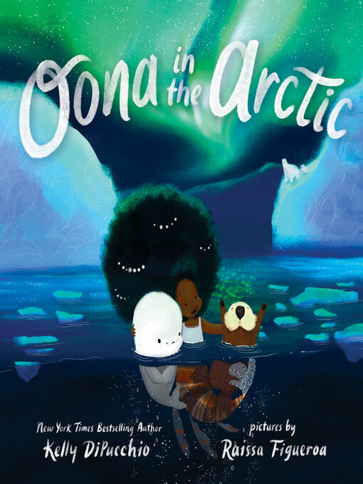 Title details for Oona in the Arctic by Kelly DiPucchio - Available